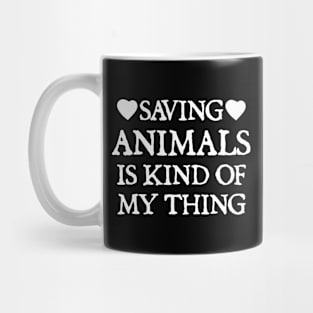 Animal Rescuer - Saving animals is kind of my thing Mug